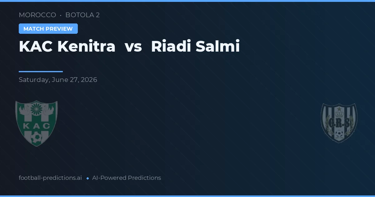 KAC Kenitra vs Riadi Salmi — prognóstico e prévia do jogo