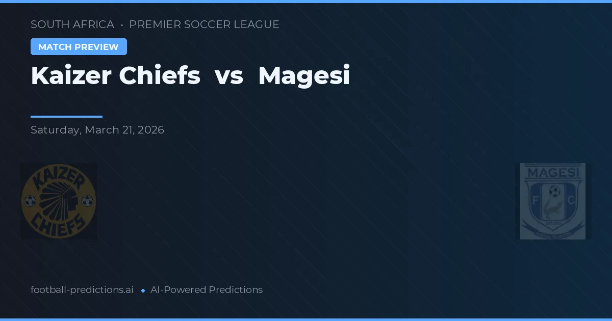 Kaizer Chiefs vs Magesi — prognóstico e prévia do jogo