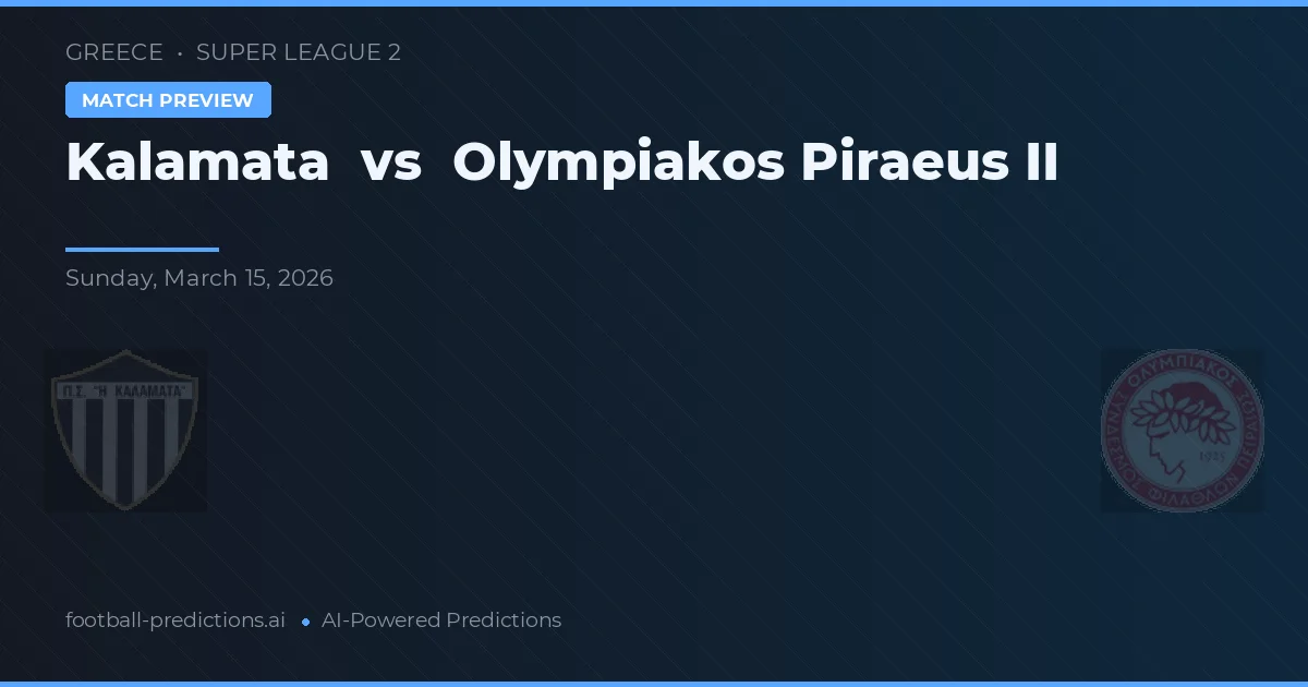 Kalamata vs Olympiakos Piraeus II — prognóstico e prévia do jogo
