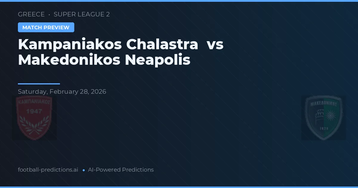 Kampaniakos Chalastra vs Makedonikos Neapolis — prognóstico e prévia do jogo