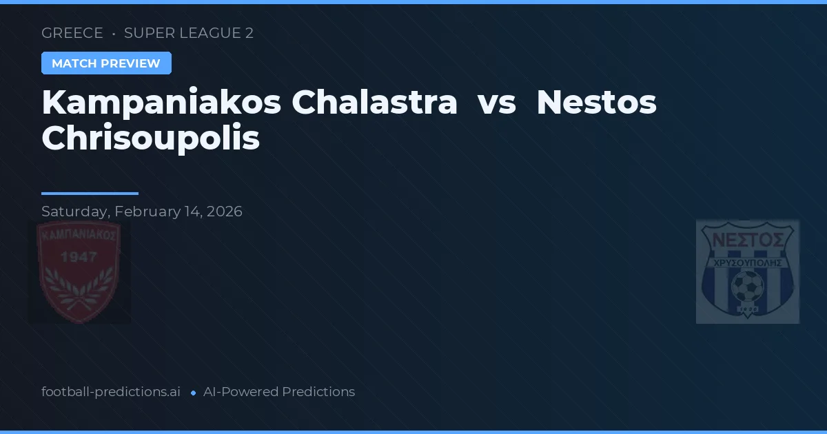 Kampaniakos Chalastra vs Nestós Chrisoupolis — prognóstico e prévia do jogo