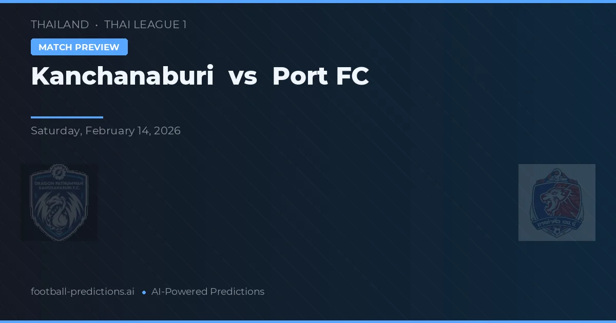 Kanchanaburi vs Port FC — prognóstico e prévia do jogo