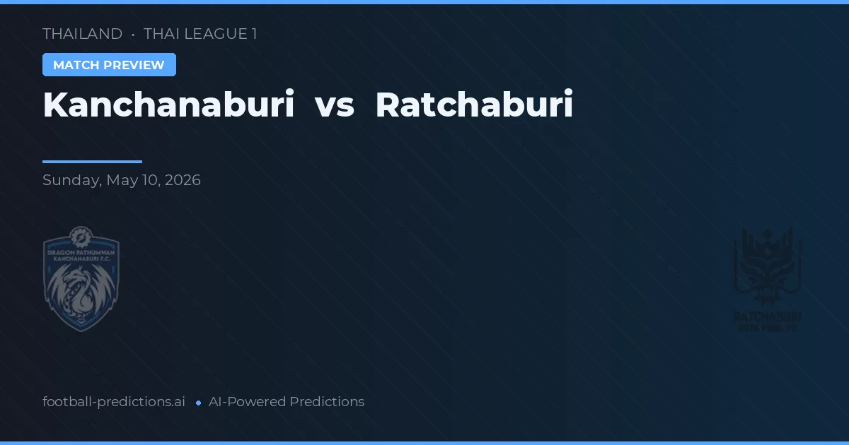 Kanchanaburi vs Ratchaburi — prognóstico e prévia do jogo