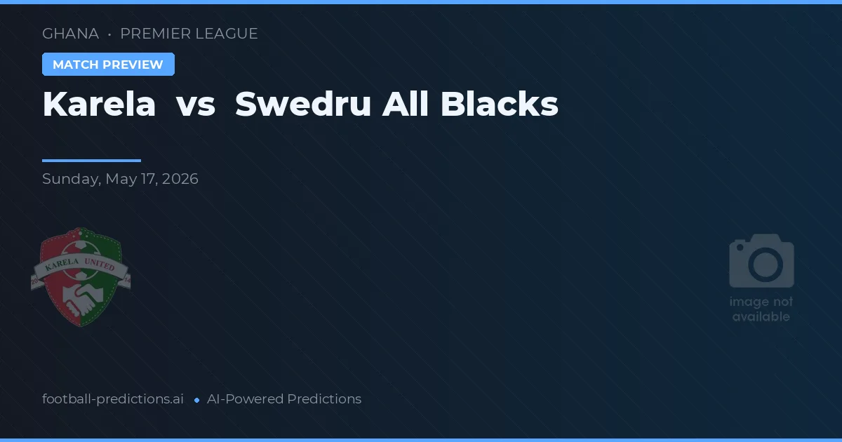 Karela vs Swedru All Blacks — prognóstico e prévia do jogo