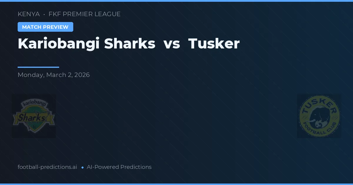 Kariobangi Sharks vs Tusker — prognóstico e prévia do jogo