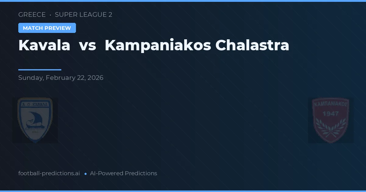 Kavala vs Kampaniakos Chalastra — prognóstico e prévia do jogo