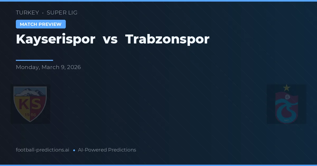 Kayserispor vs Trabzonspor — prognóstico e prévia do jogo