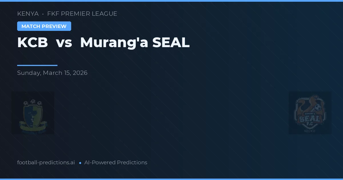 KCB vs Murang'a SEAL — prognóstico e prévia do jogo