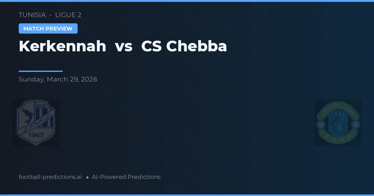 Kerkennah vs CS Chebba — prognóstico e prévia do jogo
