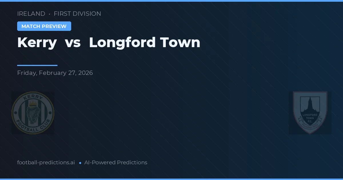 Kerry vs Longford Town — prognóstico e prévia do jogo
