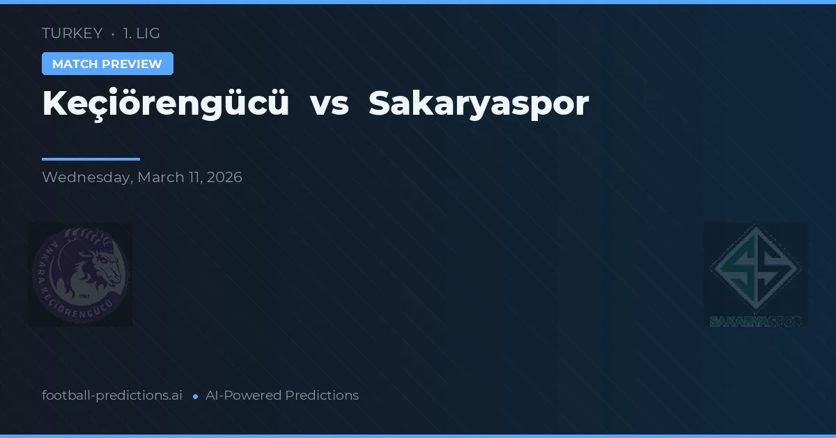 Keçiörengücü vs Sakaryaspor — prognóstico e prévia do jogo
