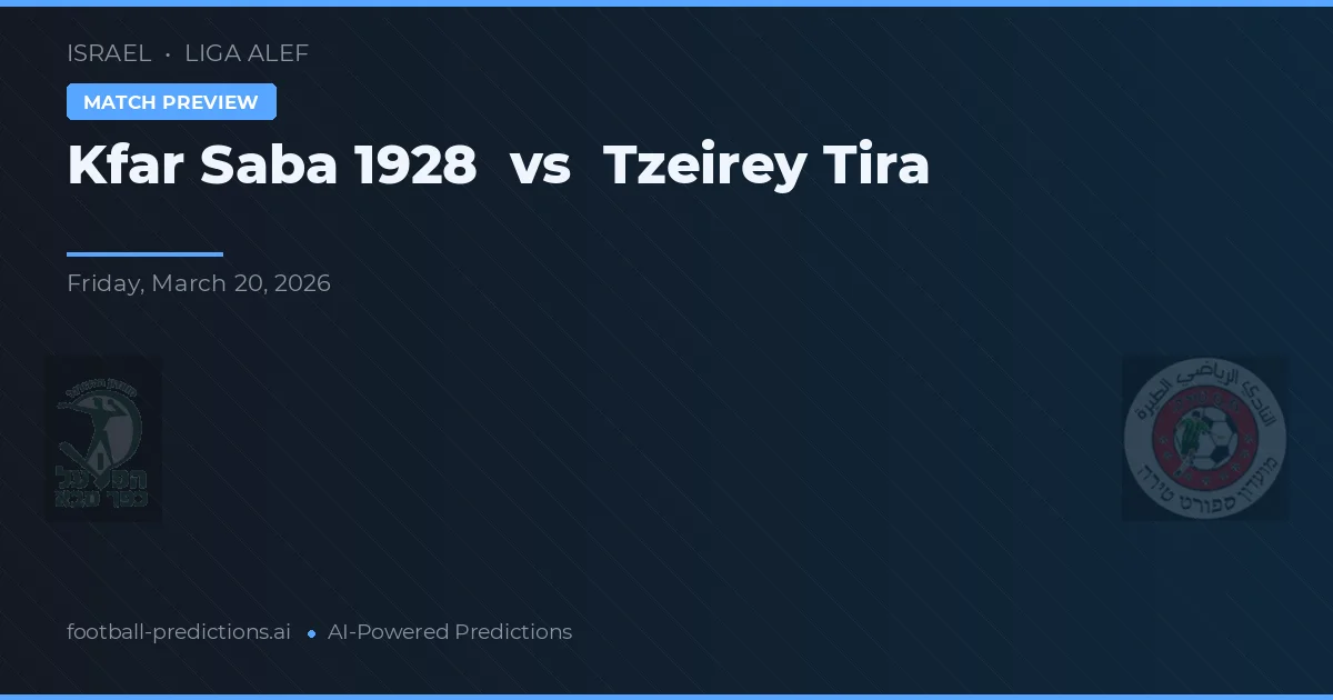 Kfar Saba 1928 vs Tzeirey Tira — prognóstico e prévia do jogo