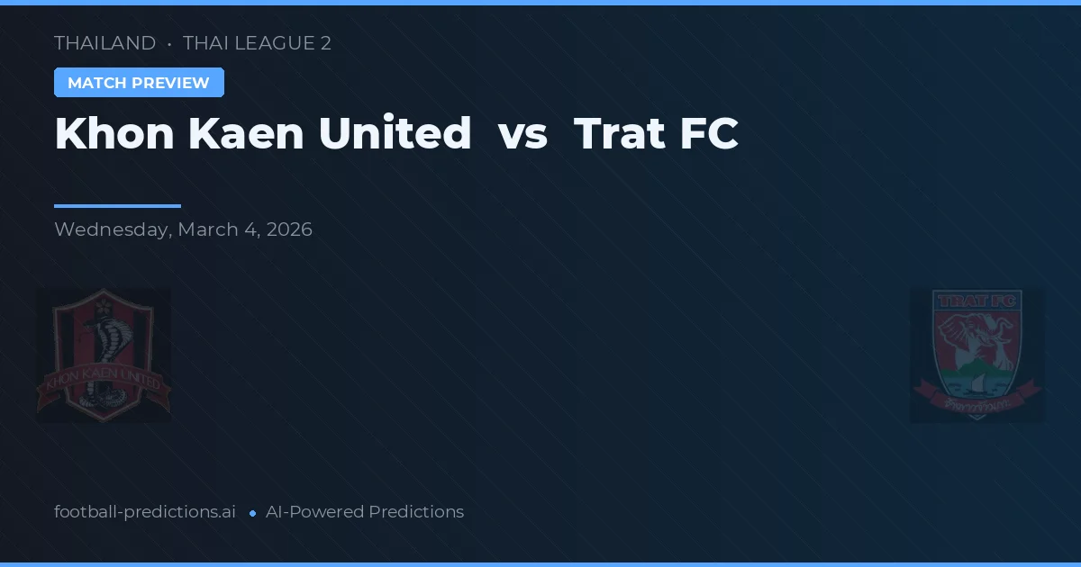 Khon Kaen United vs Trat FC — prognóstico e prévia do jogo