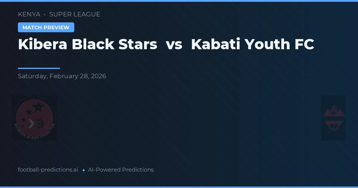 Kibera Black Stars vs Kabati Youth FC — prognóstico e prévia do jogo