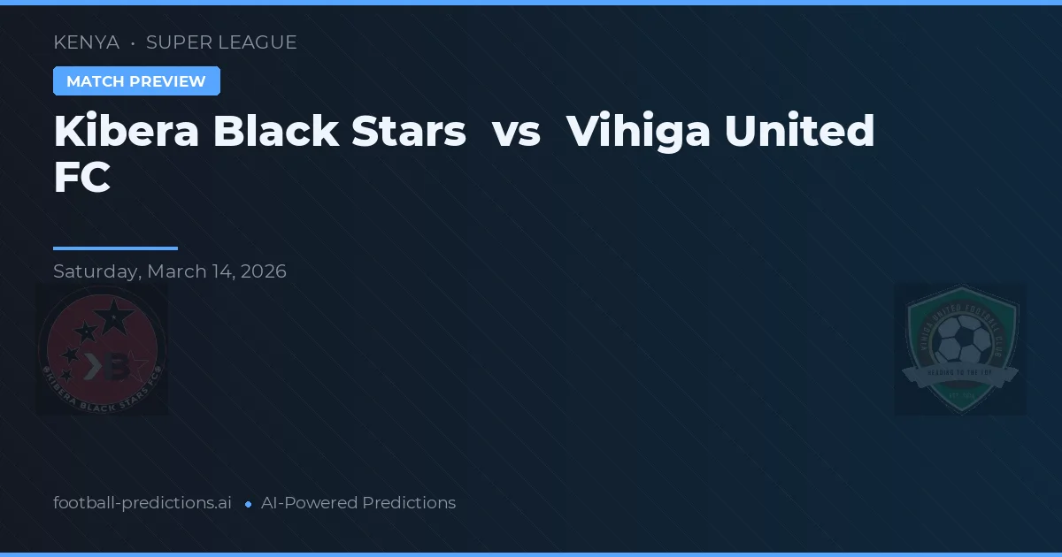 Kibera Black Stars vs Vihiga United FC — prognóstico e prévia do jogo