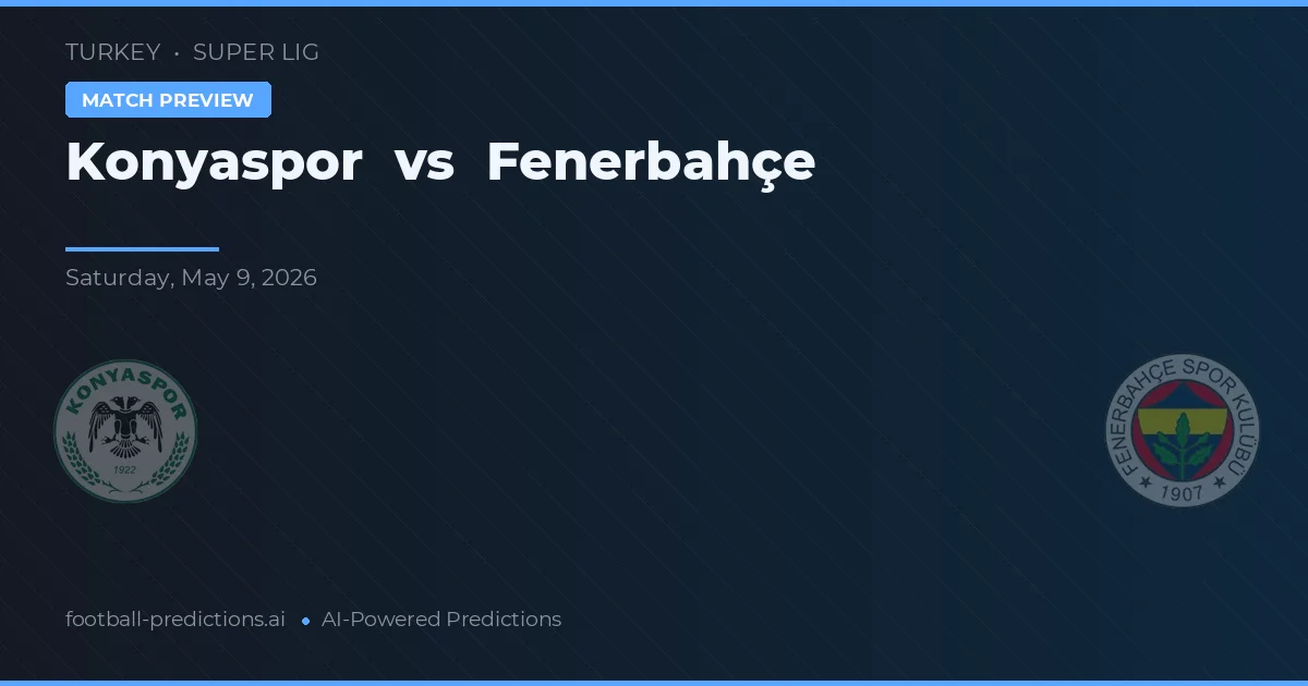 Konyaspor vs Fenerbahçe — prognóstico e prévia do jogo