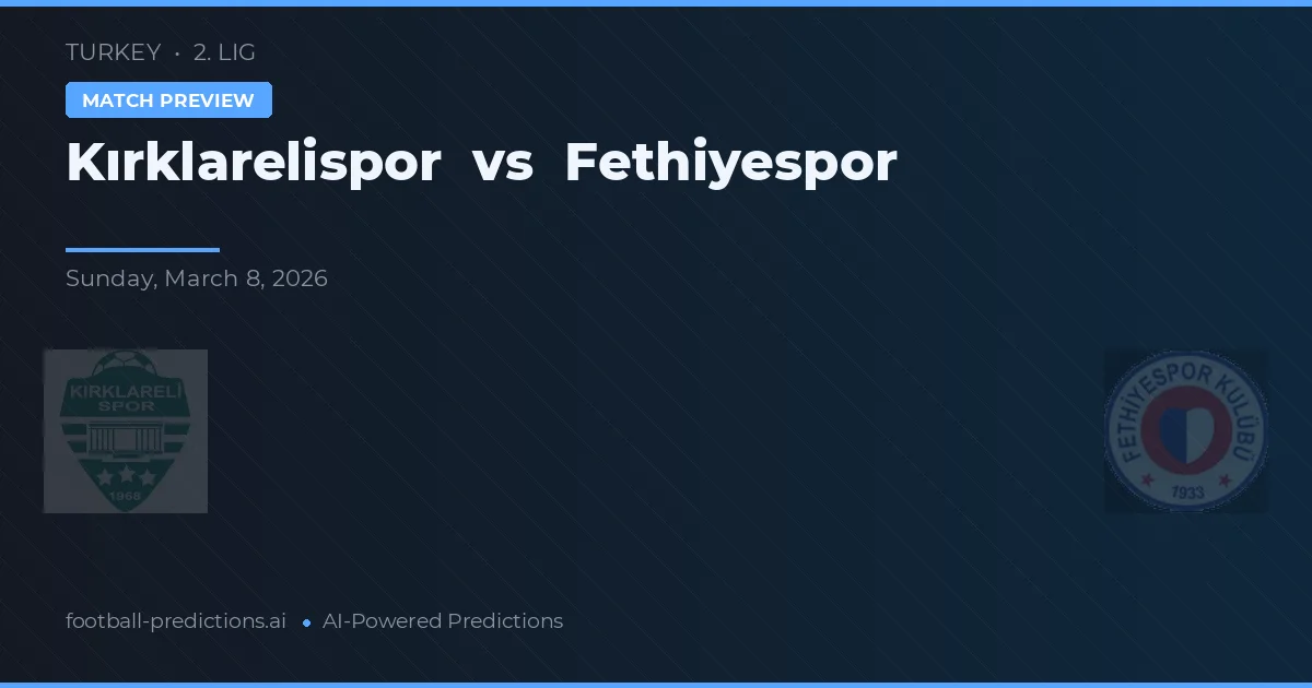 Kırklarelispor vs Fethiyespor — prognóstico e prévia do jogo
