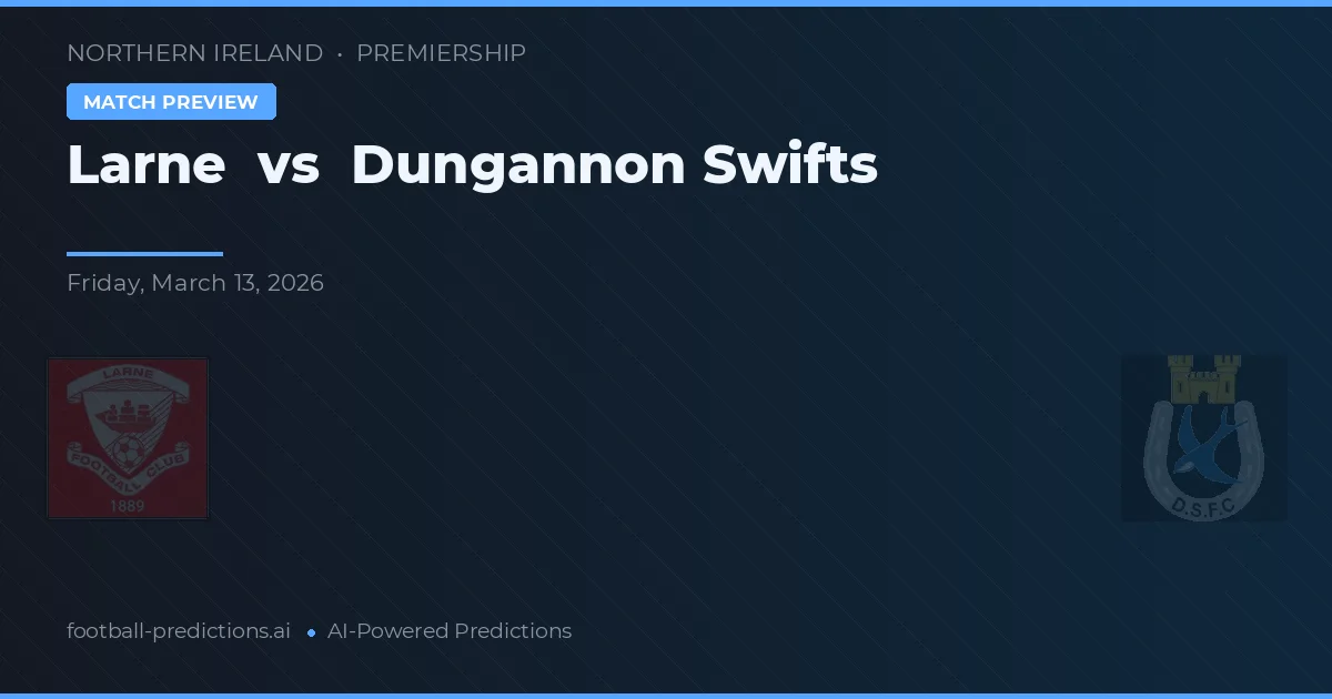 Larne vs Dungannon Swifts — prognóstico e prévia do jogo