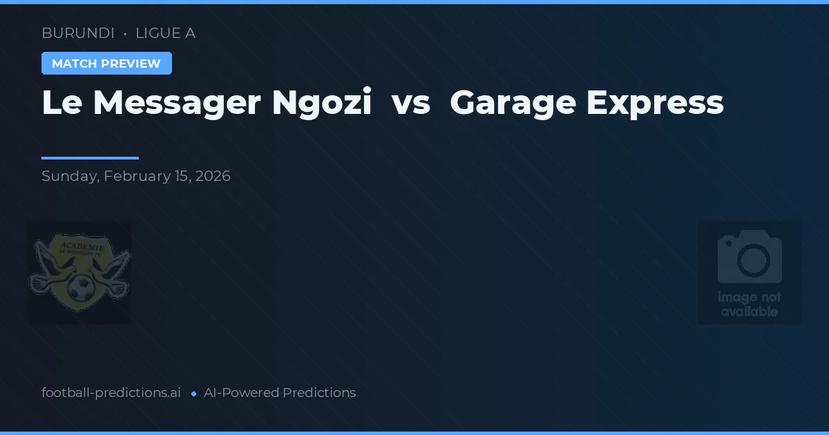 Le Messager Ngozi vs Garage Express — prognóstico e prévia do jogo