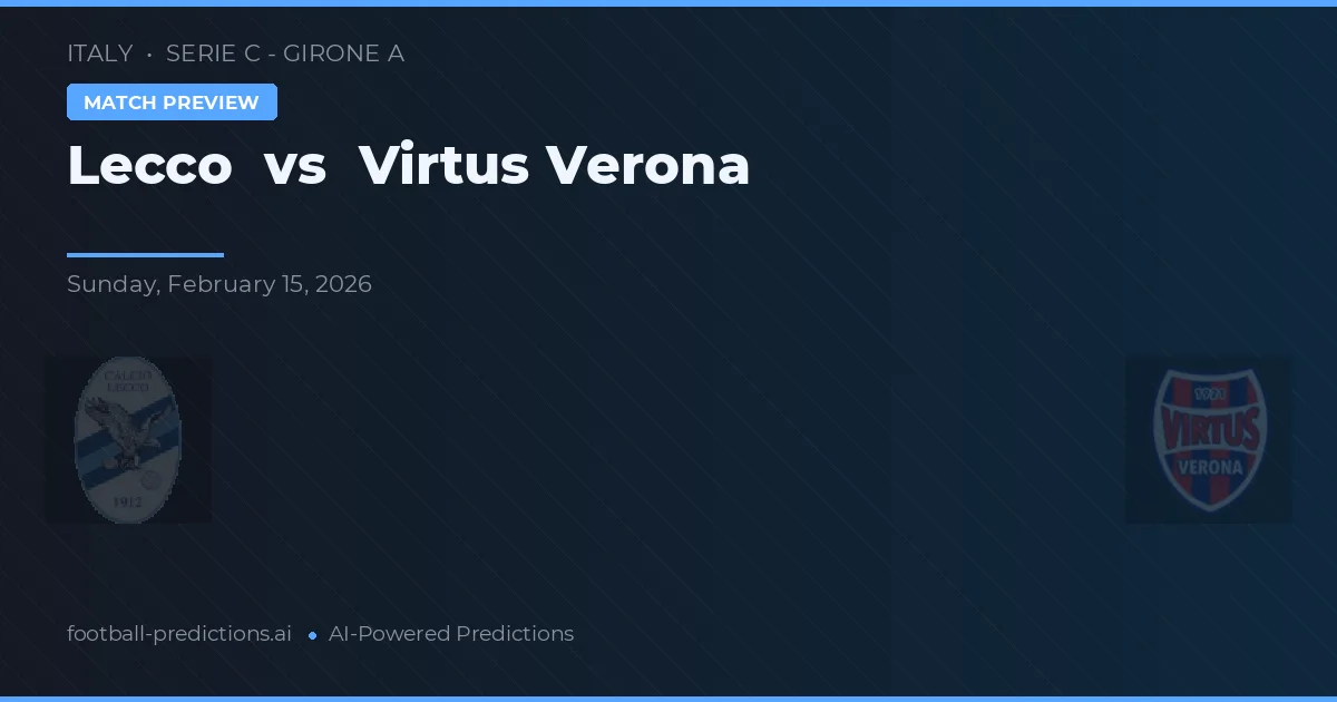 Lecco vs Virtus Verona — prognóstico e prévia do jogo