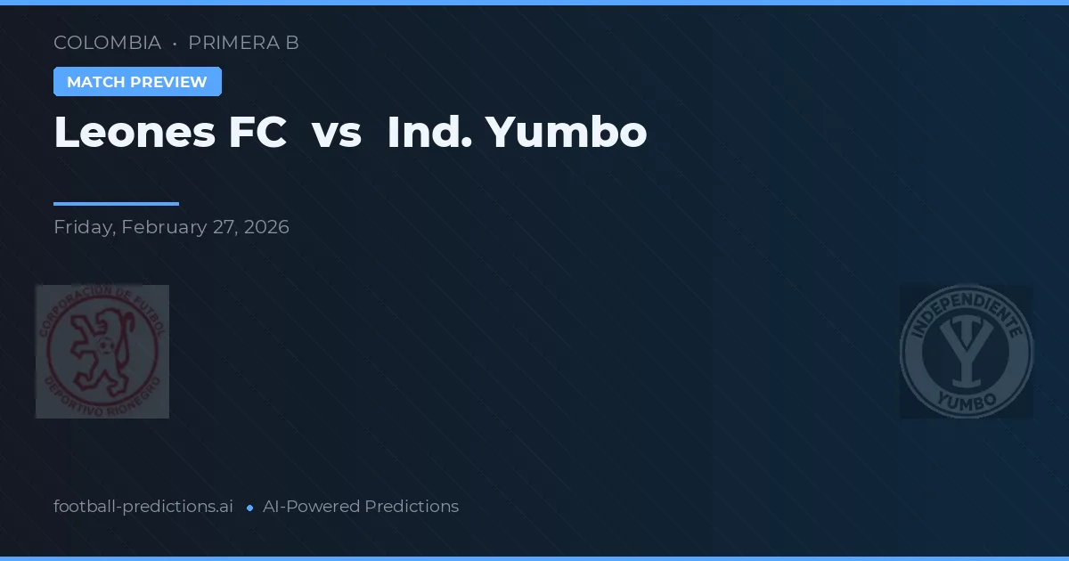Leones FC vs Ind. Yumbo — prognóstico e prévia do jogo