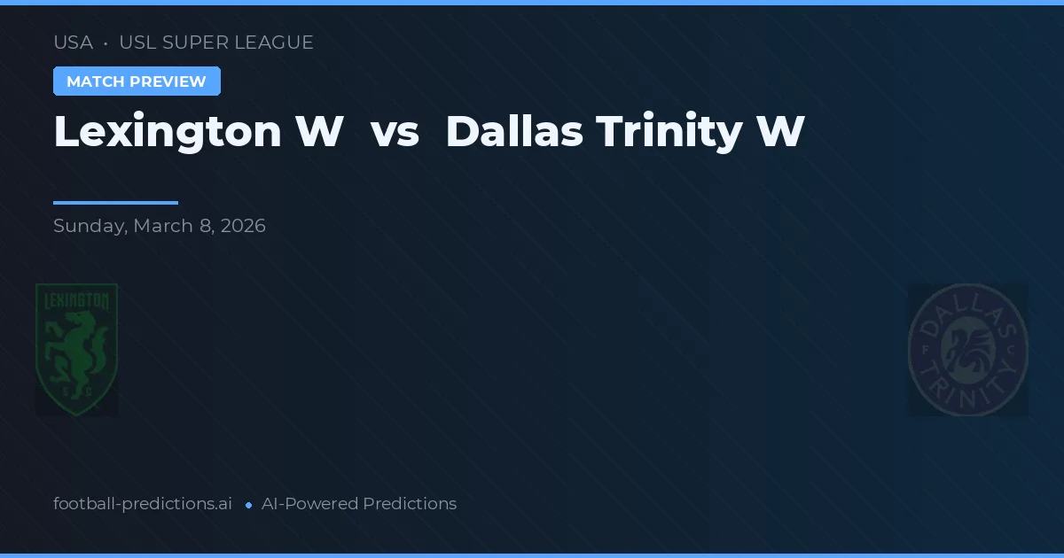 Lexington W vs Dallas Trinity W — prognóstico e prévia do jogo