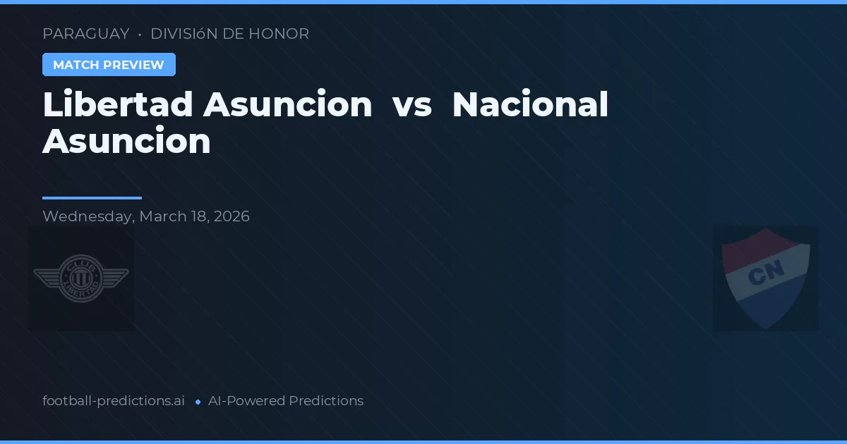 Libertad de Asunción vs Nacional de Asunción — prognóstico e prévia do jogo