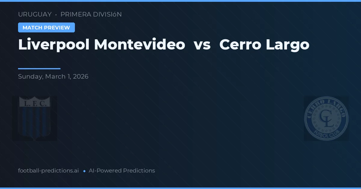 Liverpool Montevideo vs Cerro Largo — prognóstico e prévia do jogo