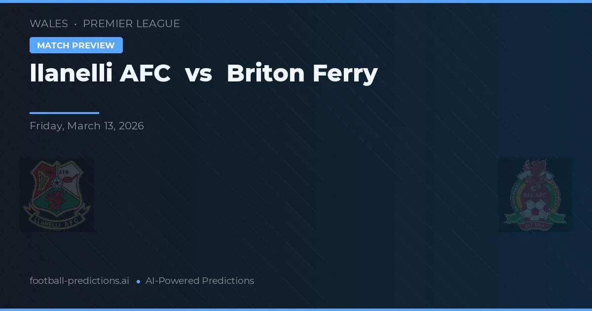 Llanelli AFC vs Briton Ferry — prognóstico e prévia do jogo