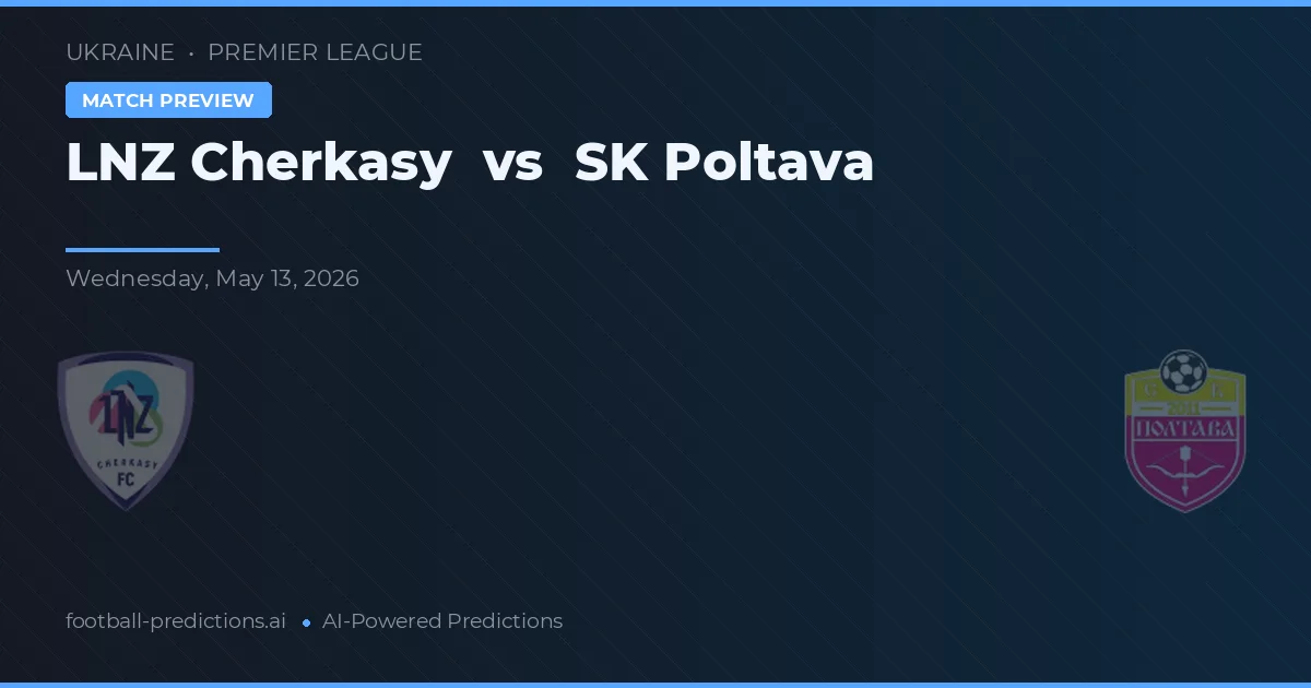LNZ Cherkasy vs SK Poltava — prognóstico e prévia do jogo