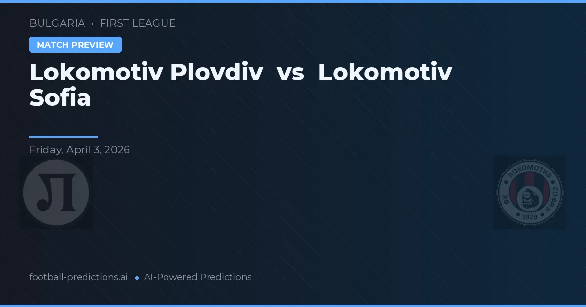 Lokomotiv Plovdiv vs Lokomotiv Sofia — prognóstico e prévia do jogo