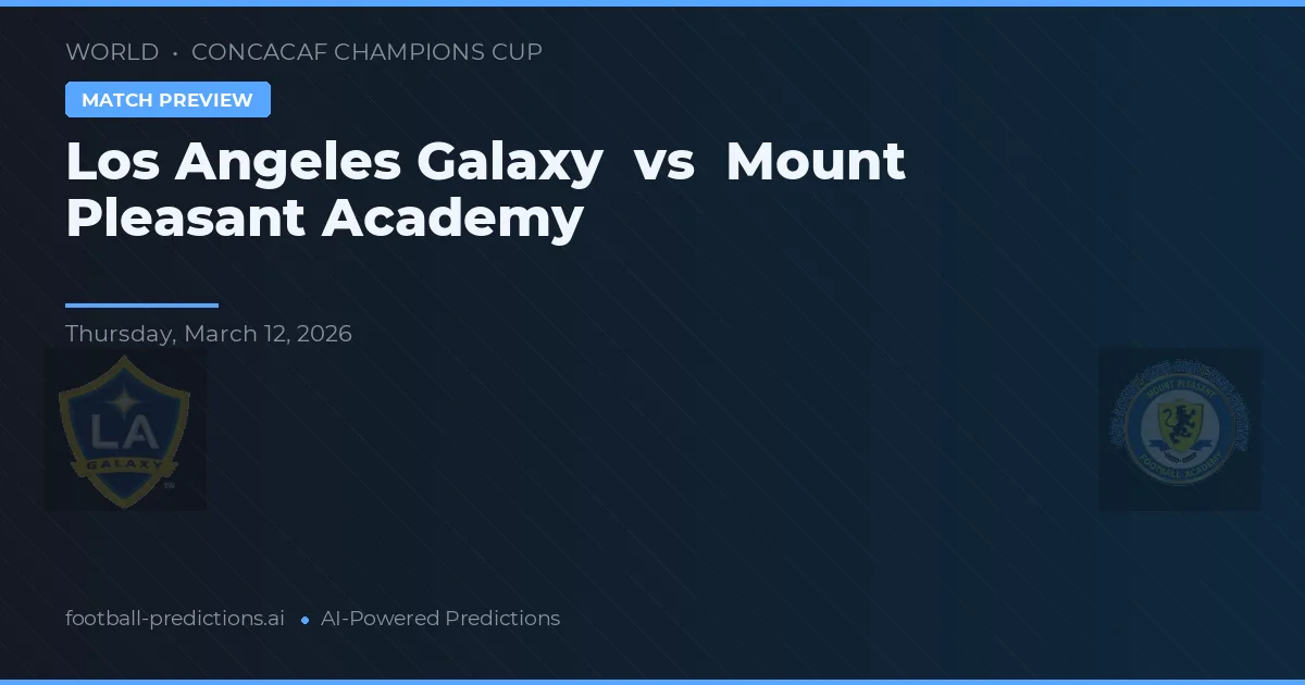 Los Angeles Galaxy vs Mount Pleasant Academy — prognóstico e prévia do jogo