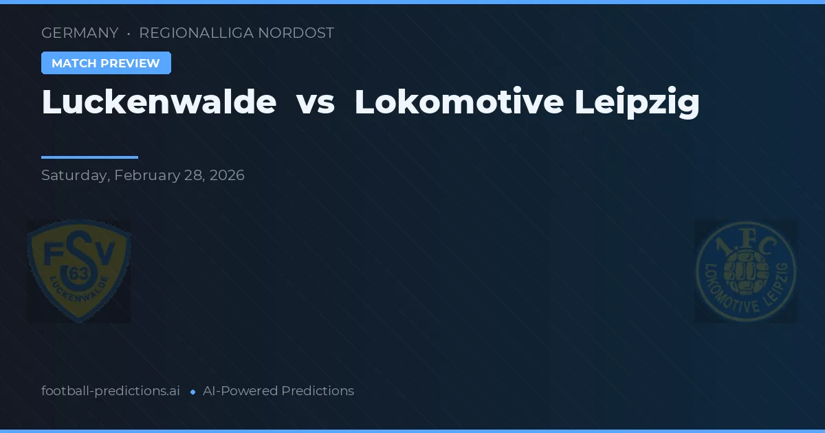 Luckenwalde vs Lokomotiv Leipzig — prognóstico e prévia do jogo
