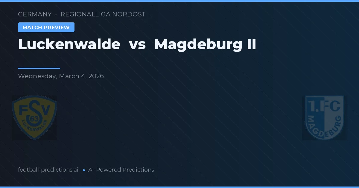 Luckenwalde vs Magdeburg II — prognóstico e prévia do jogo