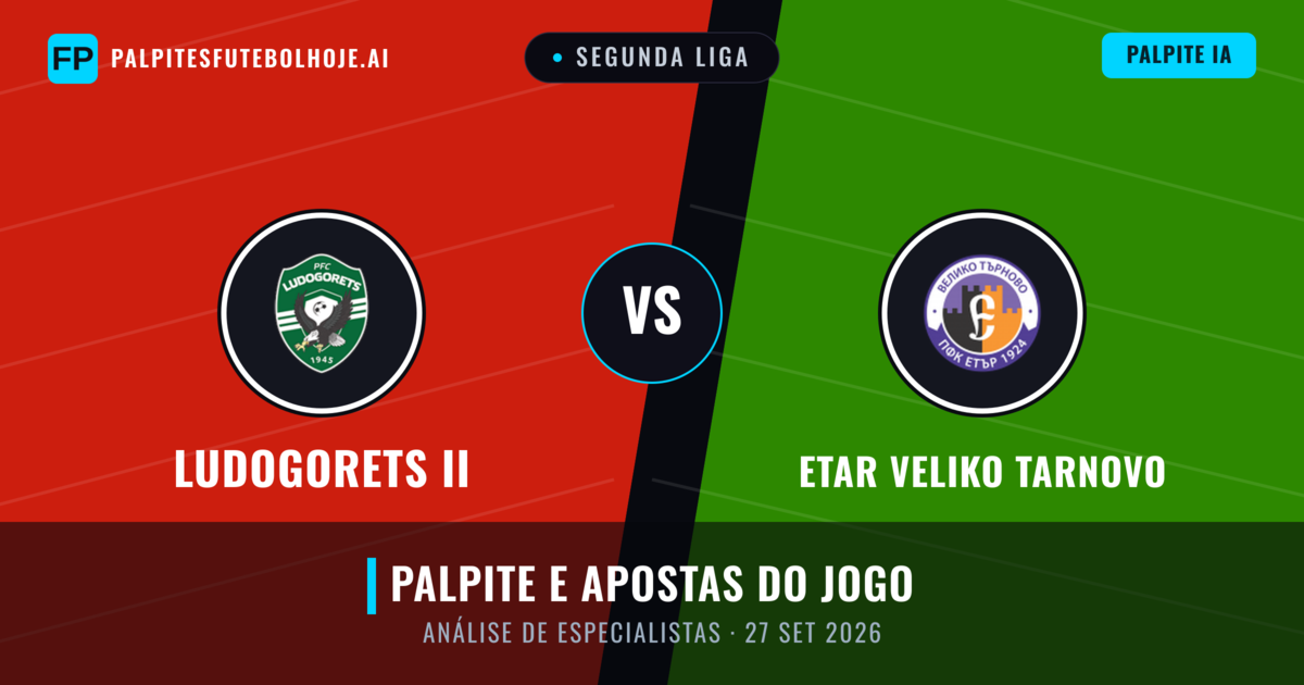 Ludogorets II vs Etar Veliko Tarnovo — prognóstico e prévia do jogo