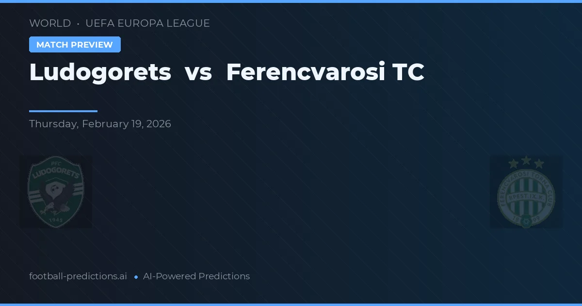 Ludogorets Razgrad vs Ferencváros TC — prognóstico e prévia do jogo
