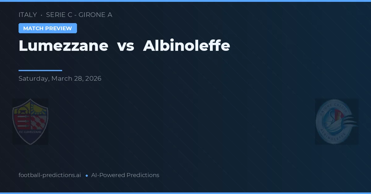 Lumezzane vs Albinoleffe — prognóstico e prévia do jogo