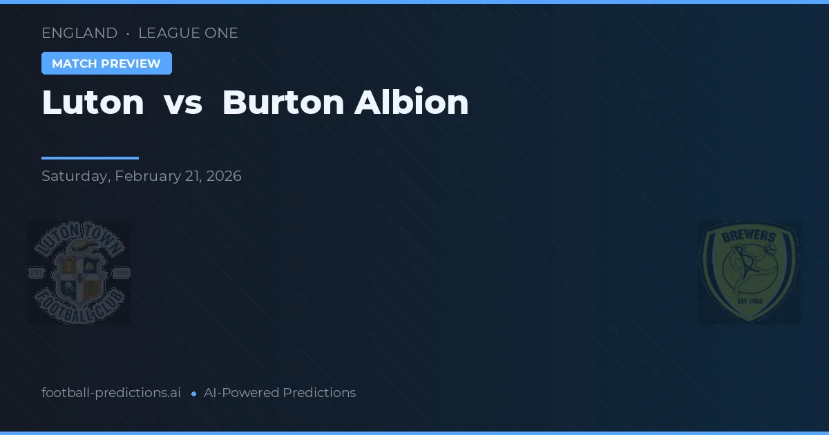 Luton vs Burton Albion — prognóstico e prévia do jogo