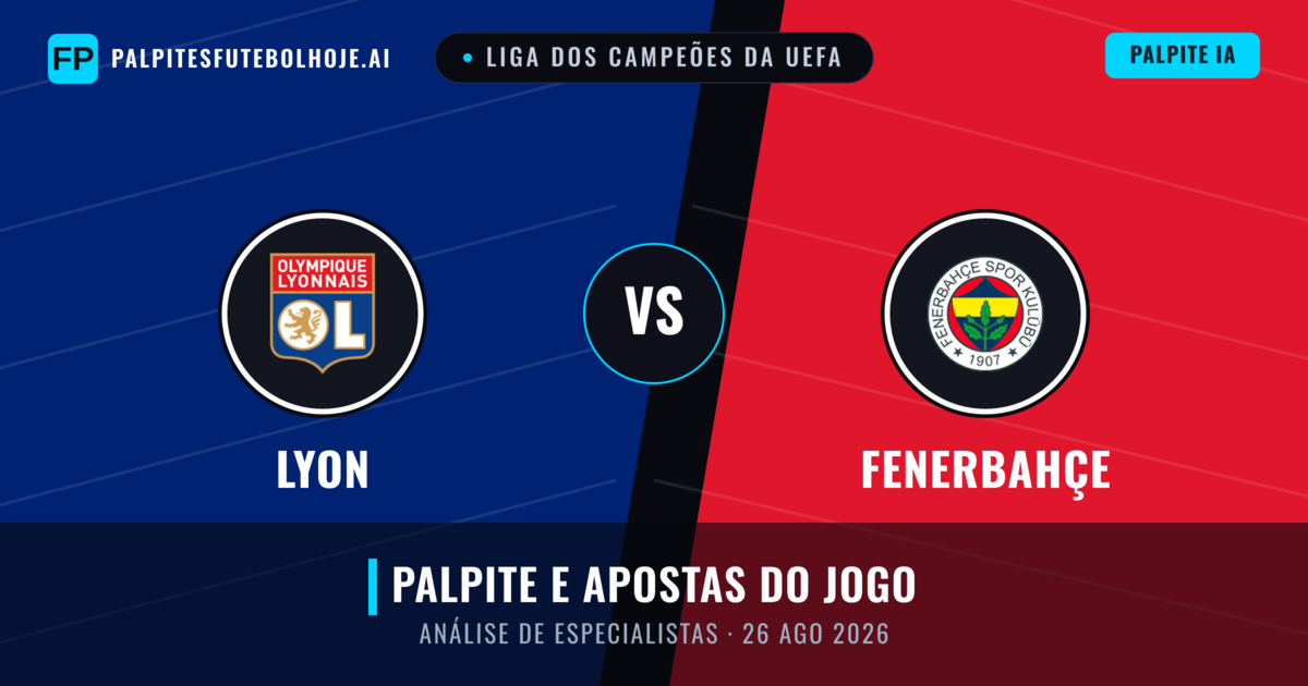 Lyon vs Fenerbahçe — prognóstico e prévia do jogo