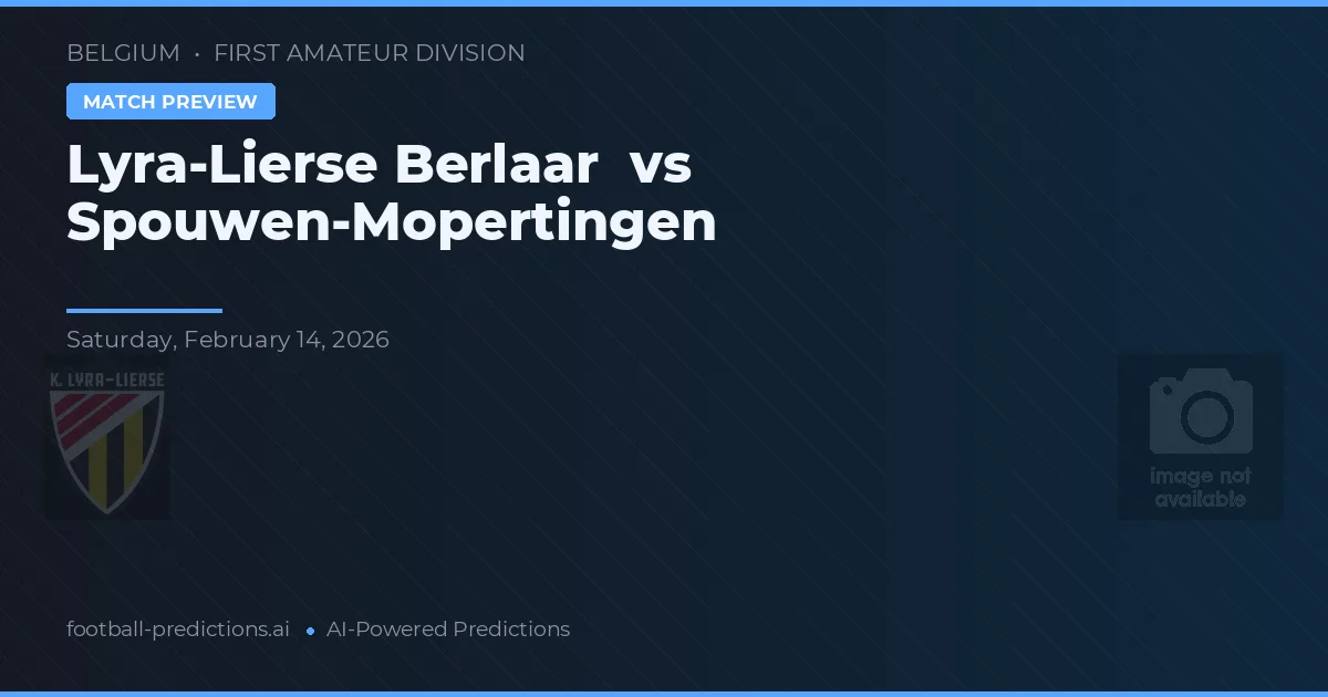 Lyra-Lierse Berlaar vs Spouwen-Mopertingen — prognóstico e prévia do jogo