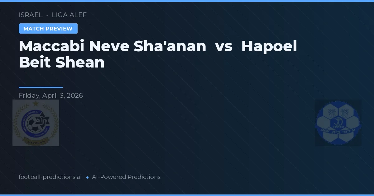 Maccabi Neve Sha'anan vs Hapoel Beit She'an — prognóstico e prévia do jogo
