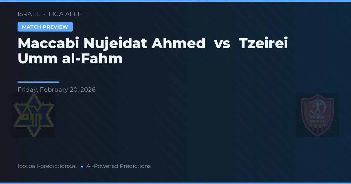 Maccabi Nujeidat Ahmed vs Tzeirei Umm al-Fahm — prognóstico e prévia do jogo