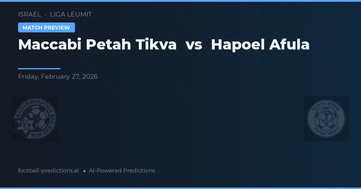 Maccabi Petah Tikva vs Hapoel Afula — prognóstico e prévia do jogo