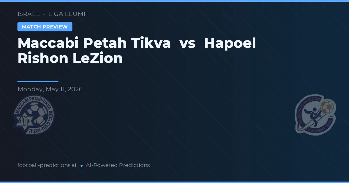 Maccabi Petah Tikva vs Hapoel Rishon LeZion — prognóstico e prévia do jogo
