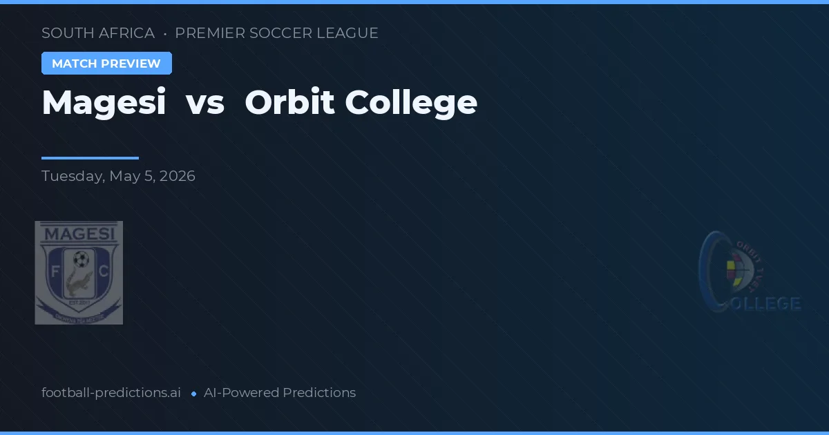 Magesi vs Orbit College — prognóstico e prévia do jogo