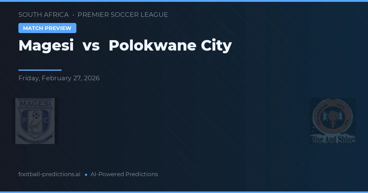 Magesi vs Polokwane City — prognóstico e prévia do jogo