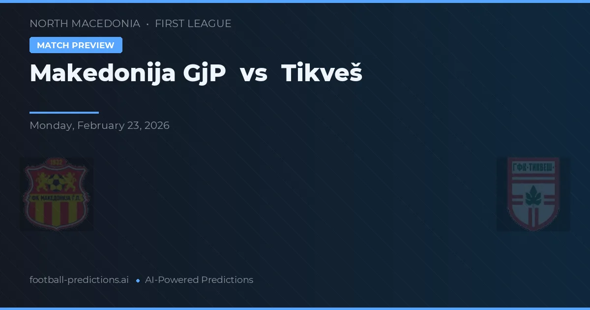 Makedonija GjP vs Tikveš — prognóstico e prévia do jogo