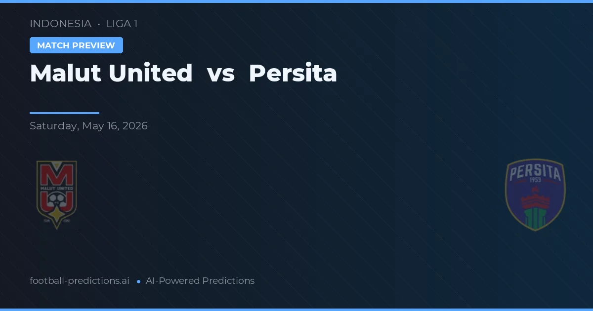 Malut United vs Persita — prognóstico e prévia do jogo