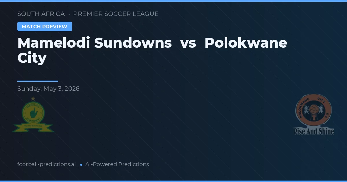 Mamelodi Sundowns vs Polokwane City — prognóstico e prévia do jogo