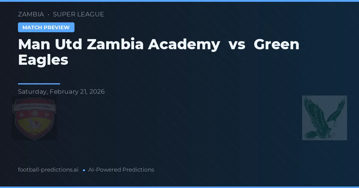 Academia do Manchester United Zambia vs Águias Verdes — prognóstico e prévia do jogo